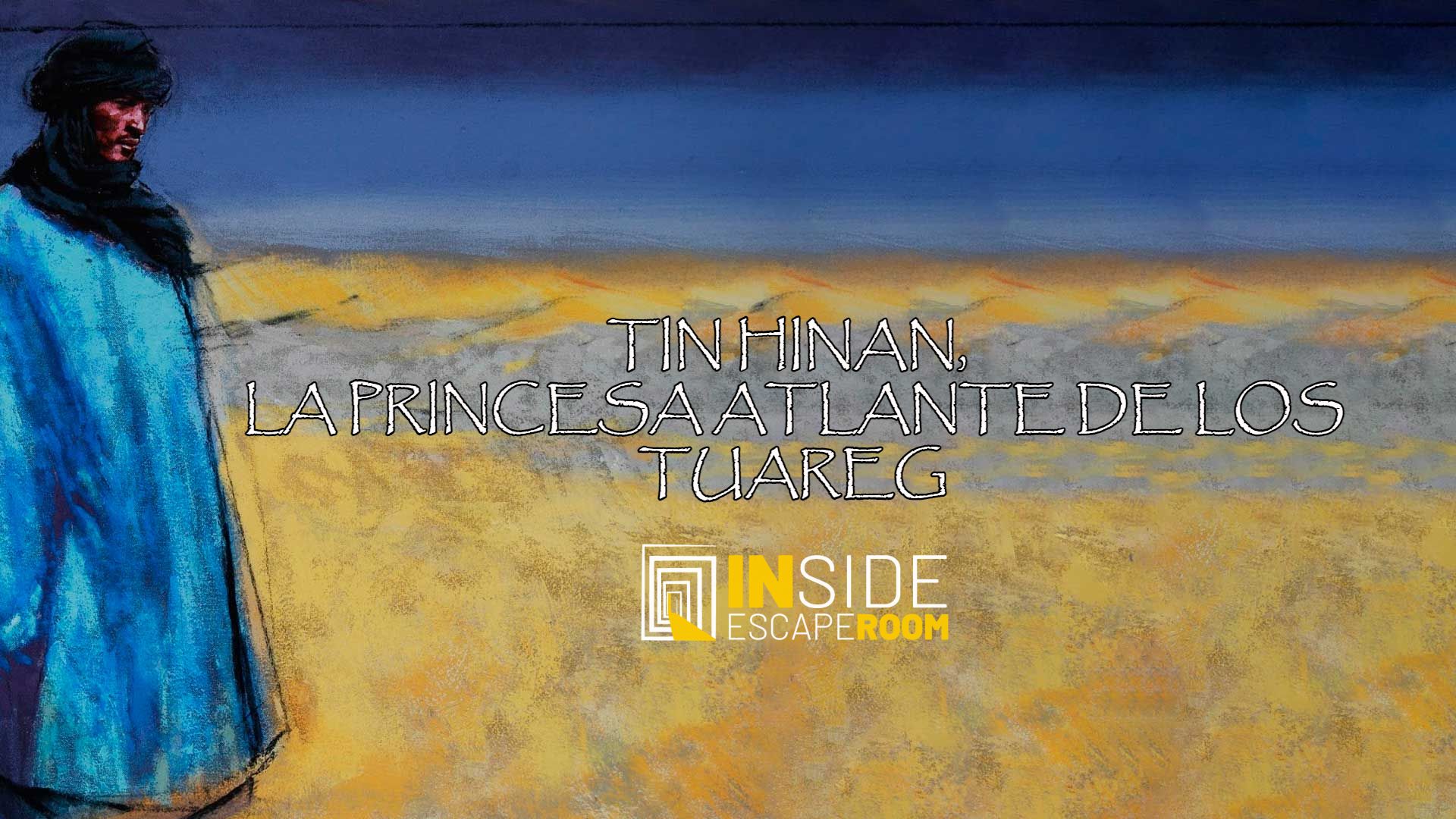 Tin Hinan, La Princesa Atlante de los Tuareg - Inside, Manzanares el Real - Review Escape Room